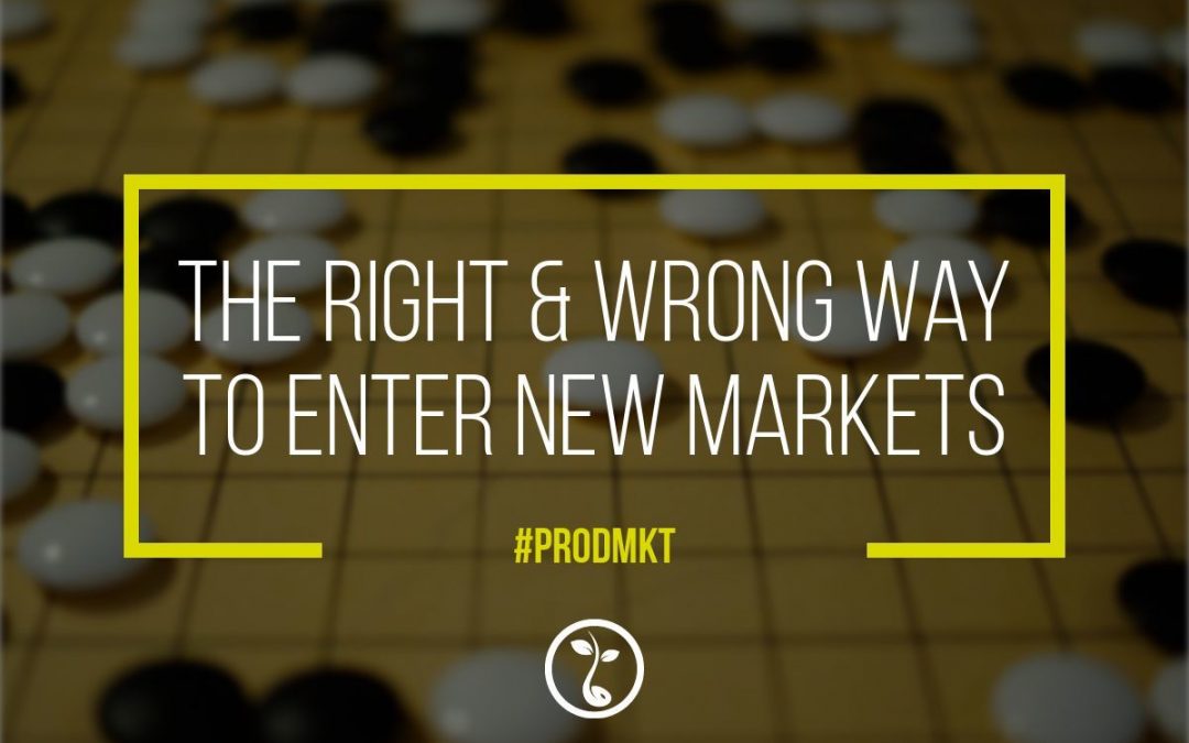 The Right & Wrong Way To Enter New Markets
